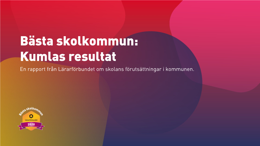 Bästa Skolkommun: Kumlas Resultat En Rapport Från Lärarförbundet Om Skolans Förutsättningar I Kommunen