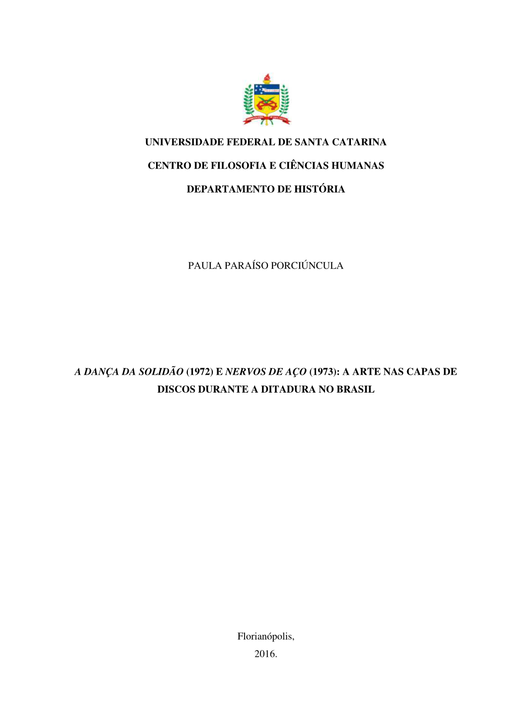 Universidade Federal De Santa Catarina Centro De Filosofia E Ciências Humanas Departamento De História Paula Paraíso Porciún