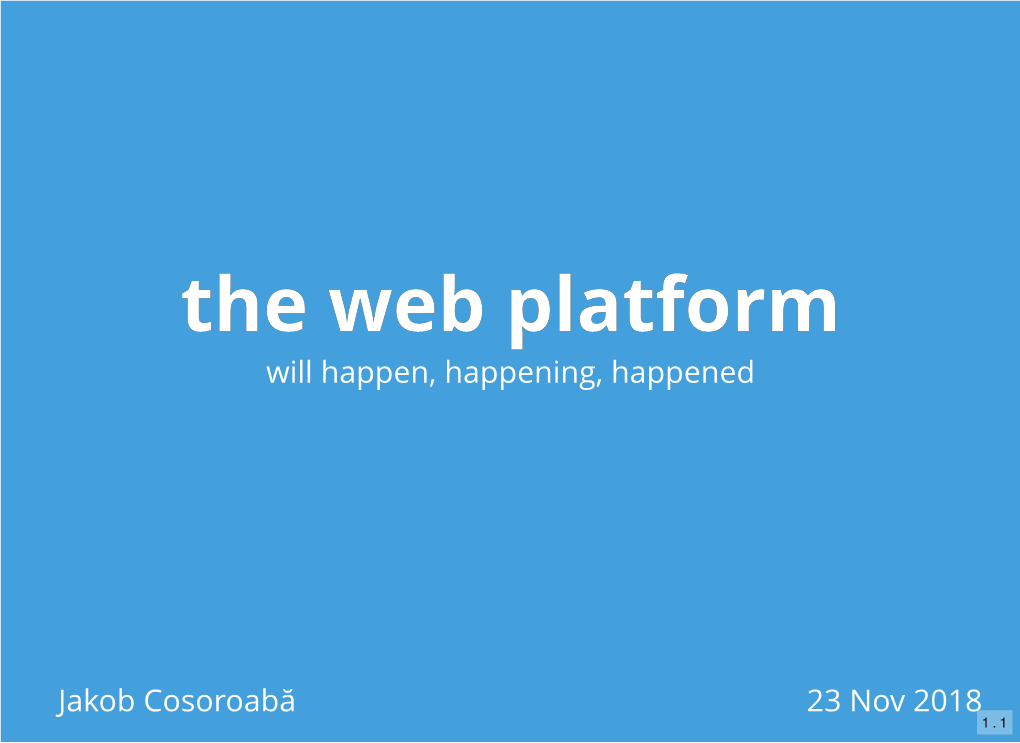 The Web Platform Will Happen, Happening, Happened