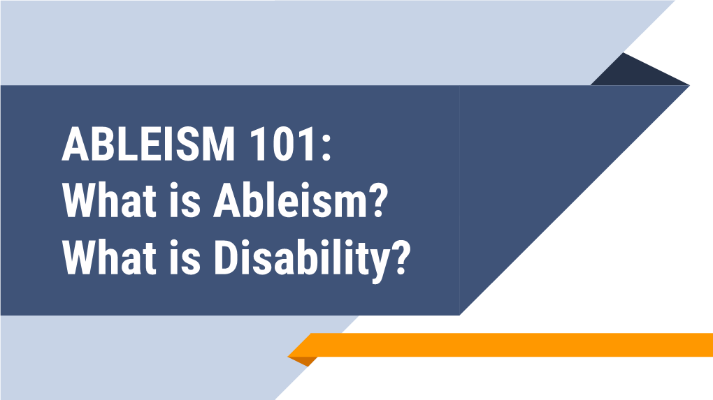 ABLEISM 101: What Is Ableism? What Is Disability? Welcome!