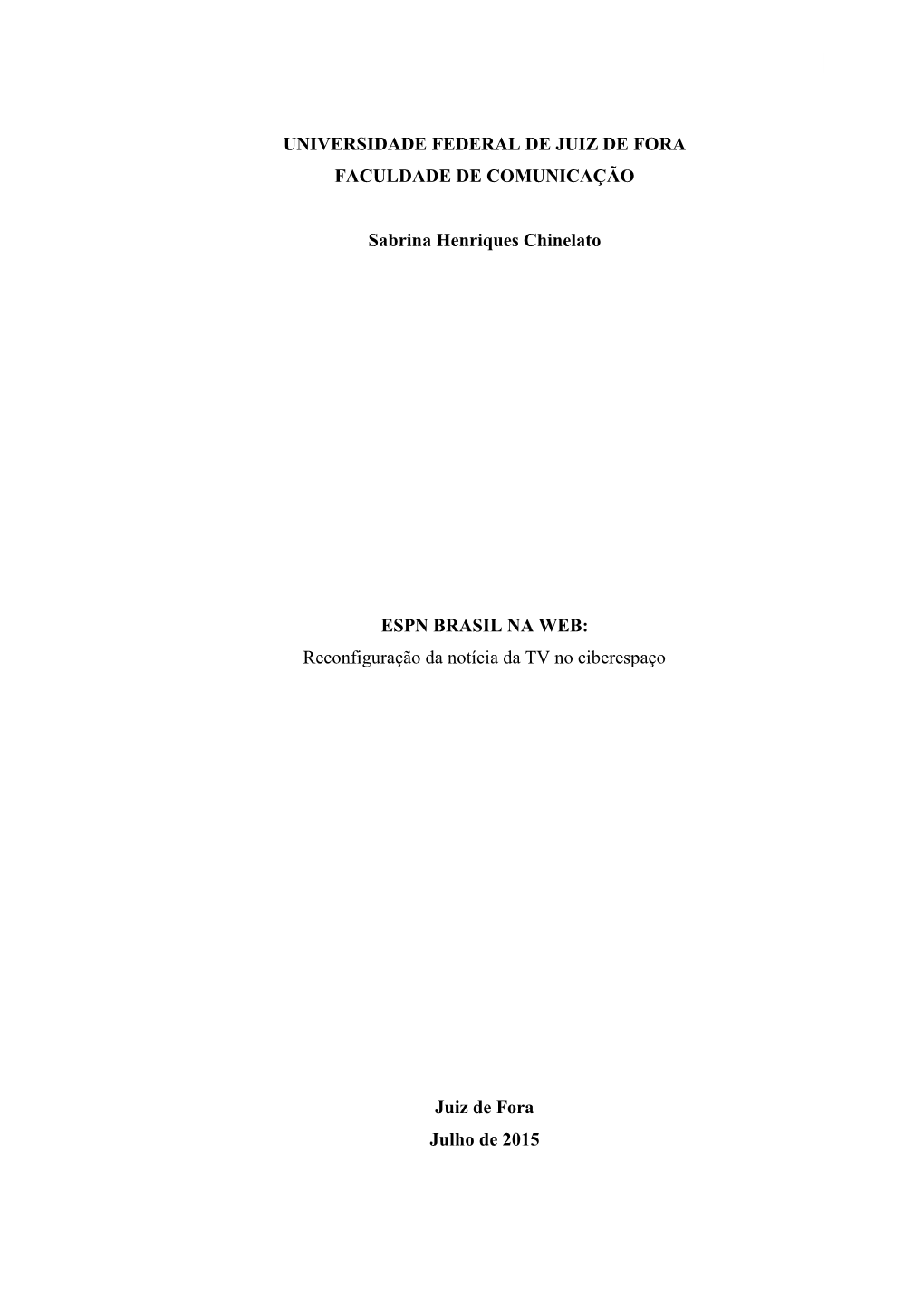 UNIVERSIDADE FEDERAL DE JUIZ DE FORA FACULDADE DE COMUNICAÇÃO Sabrina Henriques Chinelato ESPN BRASIL NA WEB: Reconfiguração