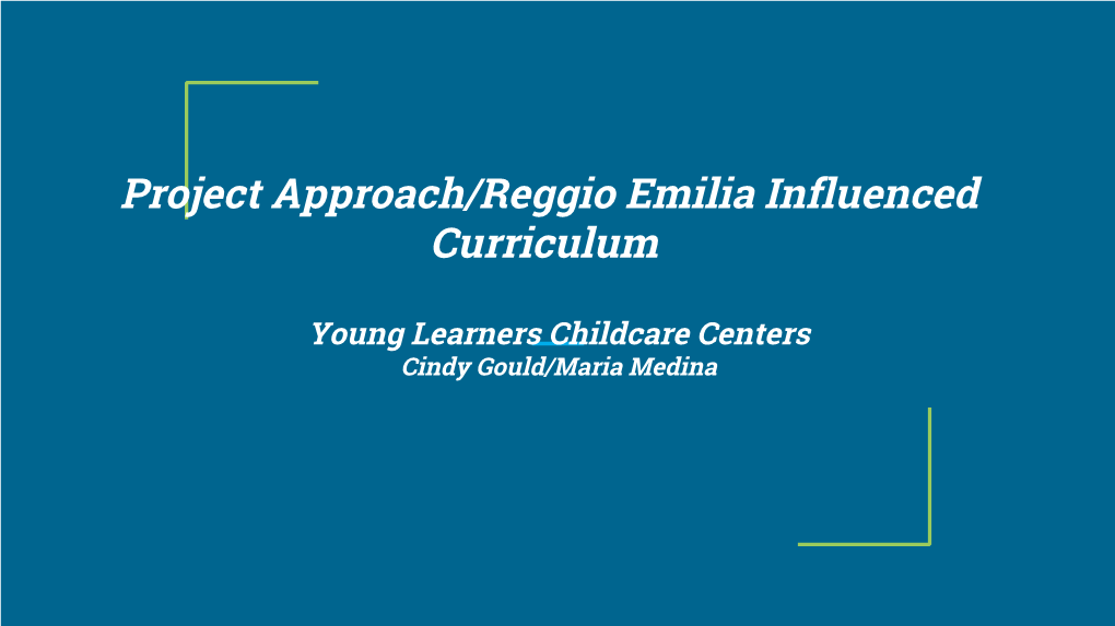 Project Approach/Reggio Emilia Influenced Curriculum