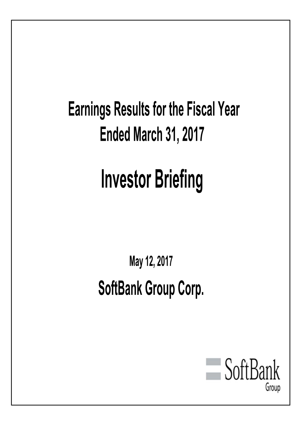 Earnings Results for the Fiscal Year Ended March 31, 2017 Investor Briefing