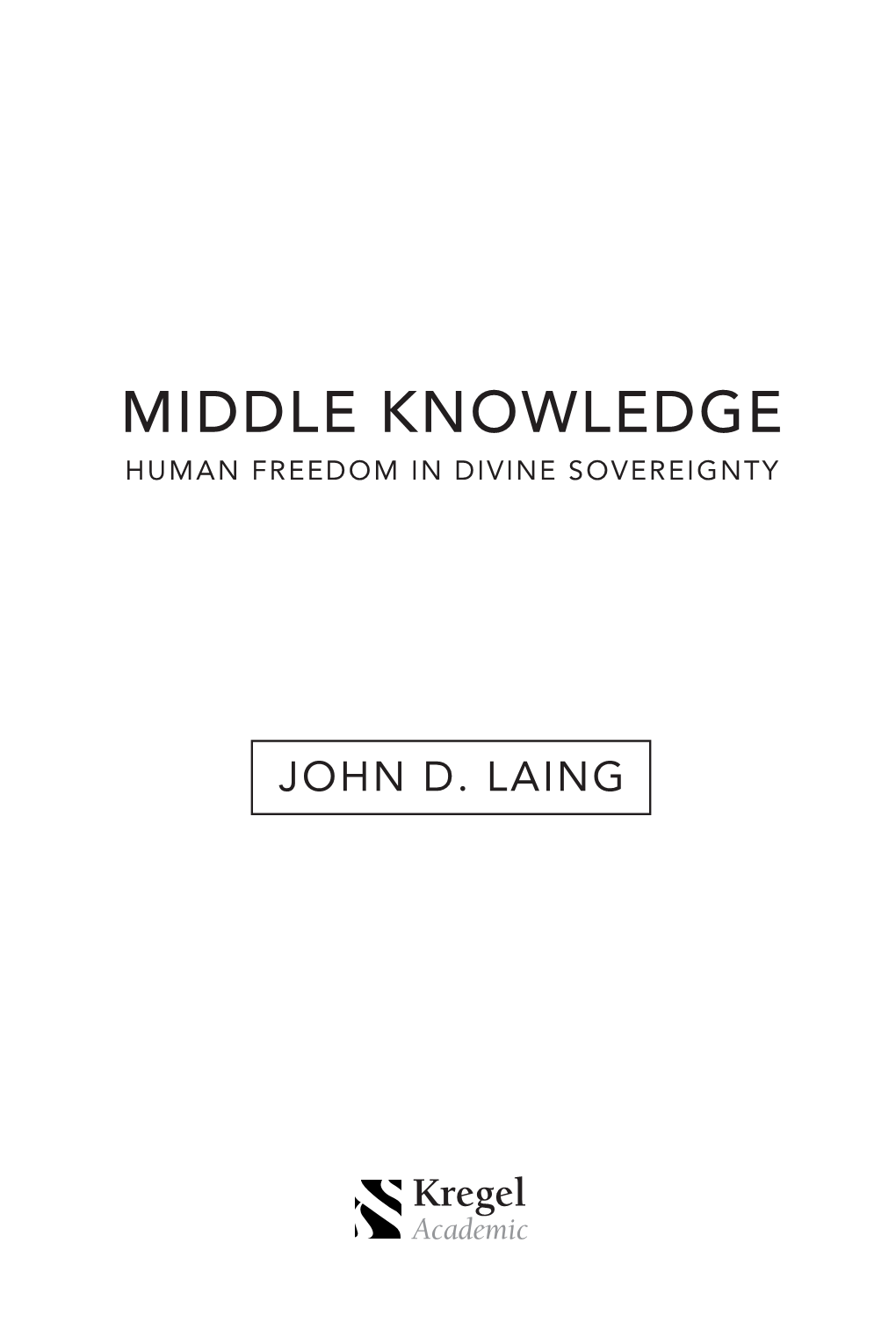 Middle Knowledge Human Freedom in Divine Sovereignty