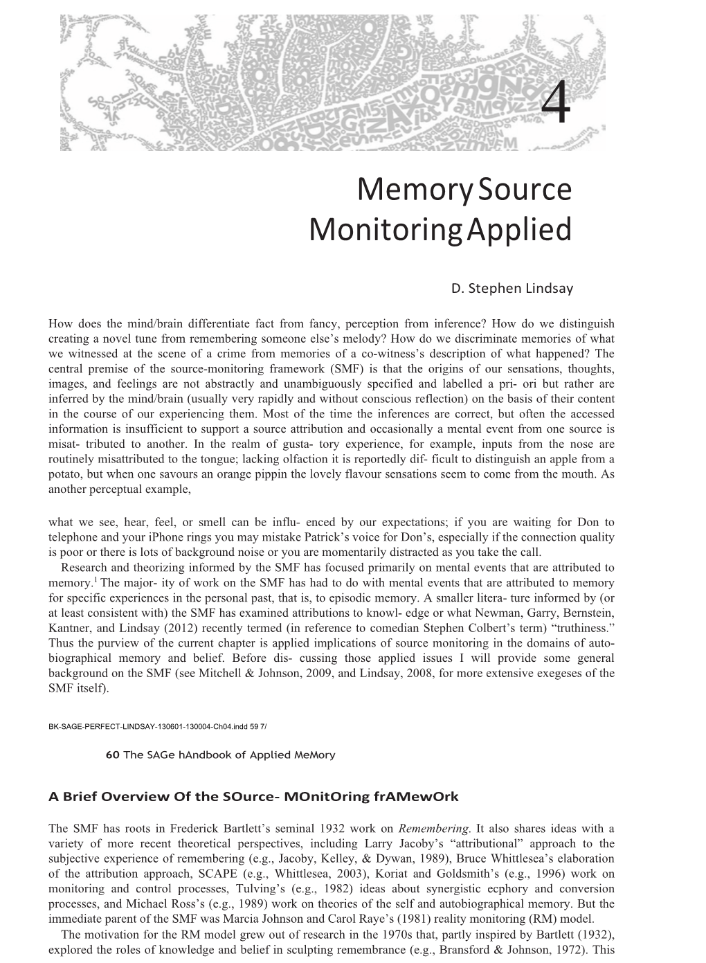 Memory Source Monitoring Applied