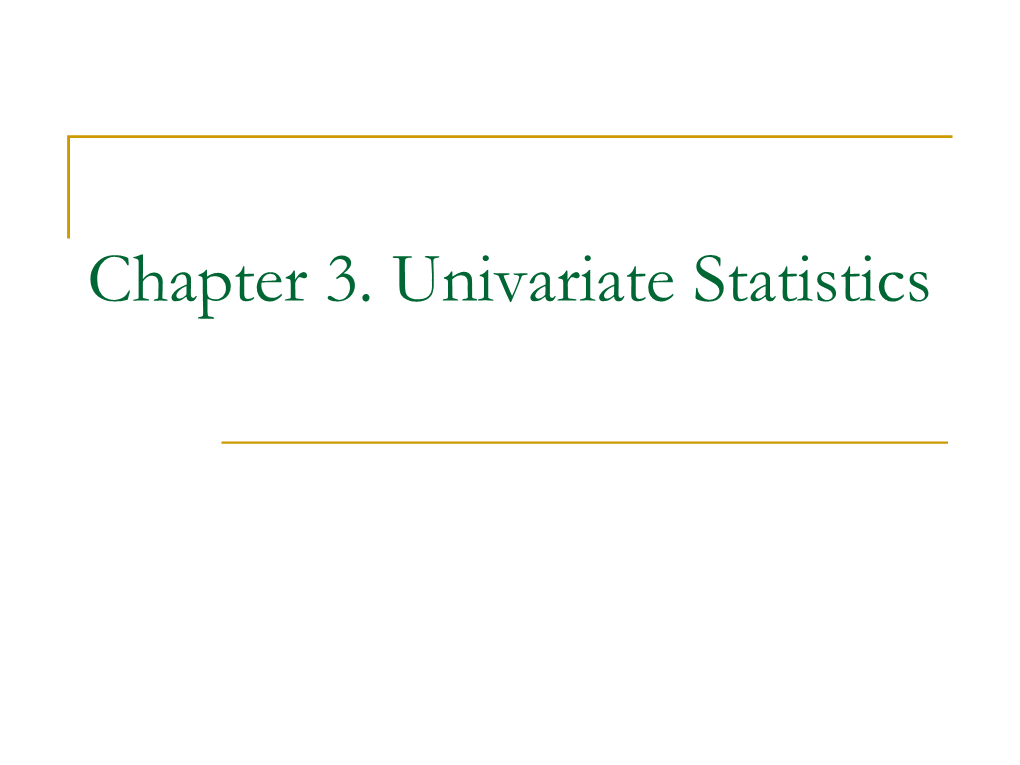 Chapter 3. Univariate Statistics Empirical Distribution: Histogram Histogram Shows the Number of Data Points in a Given Data Bin