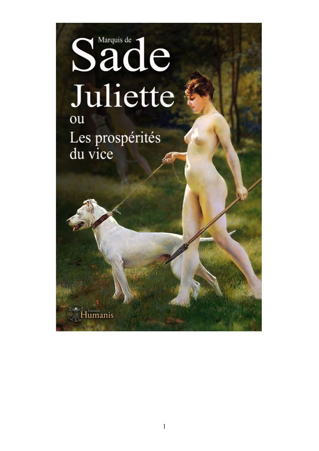 Juliette, Ou Les Prospérités Du Vice), Et Leurs Cent Et Une Gravures, La Plus Importante Et La Plus Radicale Des Œuvres Publiées De Son Vivant (1799)