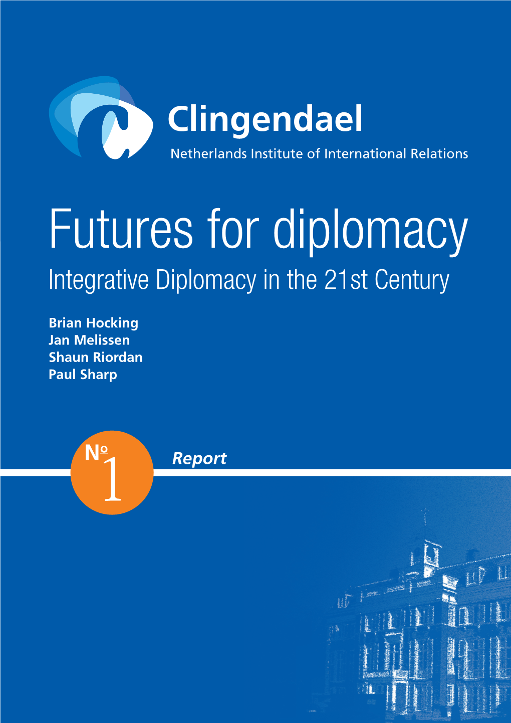 Futures for Diplomacy Integrative Diplomacy in the 21St Century