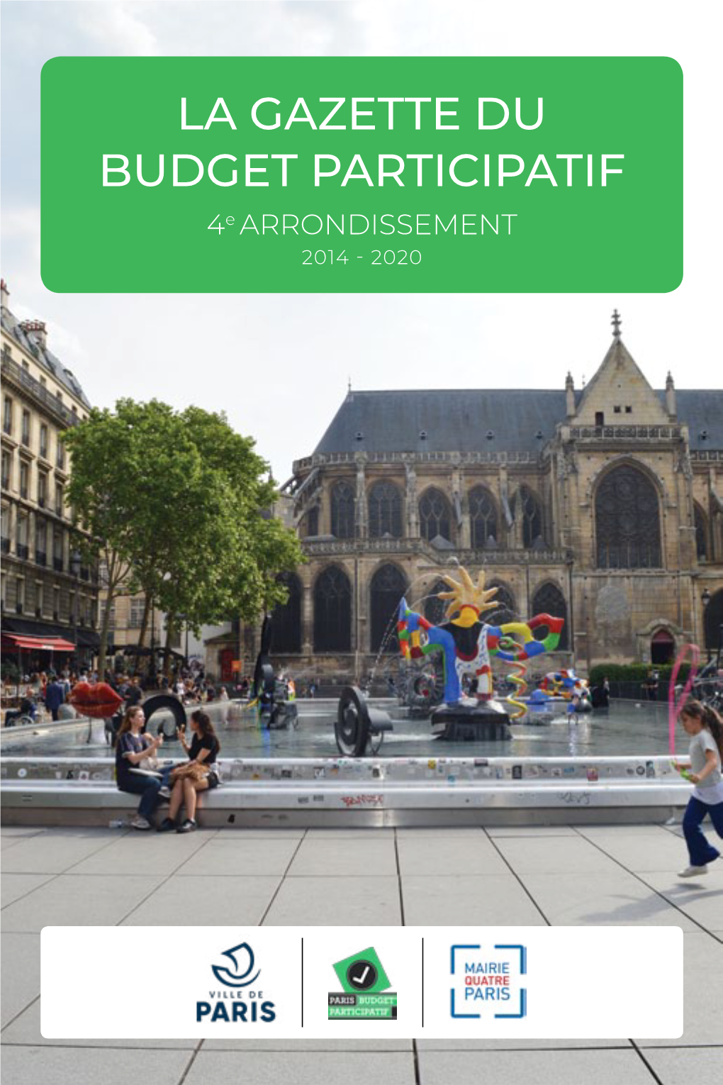 La Gazette Du Budget Participatif 4E Arrondissement 2014 - 2020 2 Les Projets Dans Le 4E Depuis 2014 Édito 3