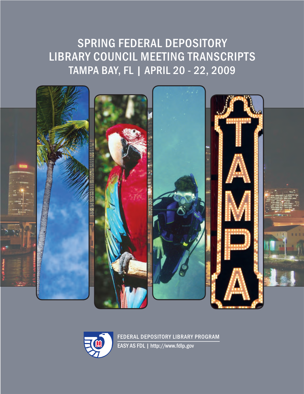 Spring Federal Depository Library Council Meeting Transcripts Tampa Bay, Fl | April 20 - 22, 2009