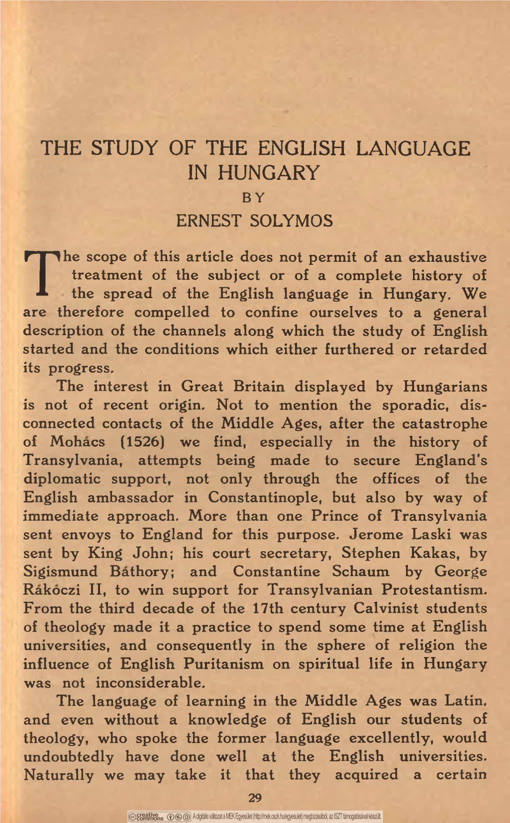 DANUBIAN REVIEW Vocabulary in Their Everyday Contacts, but There Is No Sign of Their Having Attempted to Impart Their Knowledge of English to Others on Their Return