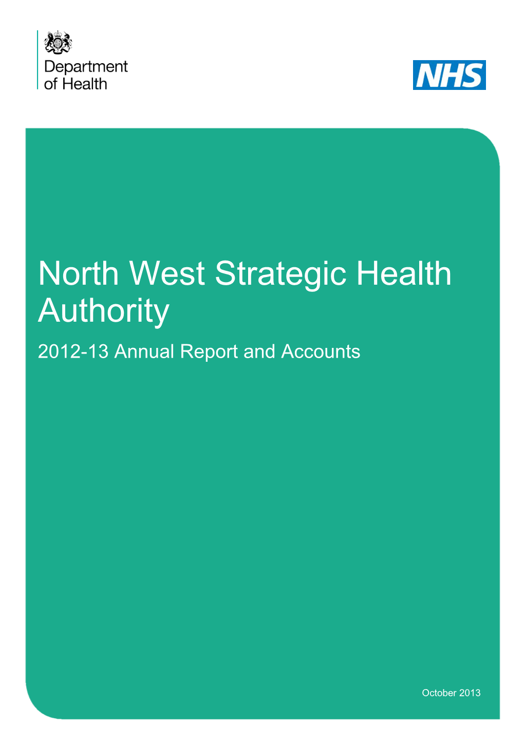 North West Strategic Health Authority 2012-13 Annual Report and Accounts