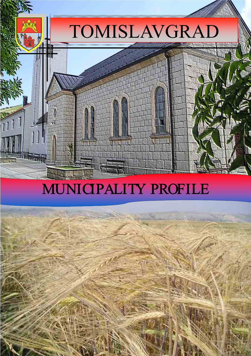 MUNICIPALITY PROFILE TOMISLAVGRAD Municipality Profile