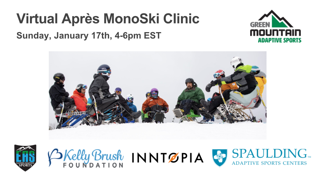 Virtual Après Monoski Clinic Sunday, January 17Th, 4-6Pm EST Green Mountain Adaptive Sports