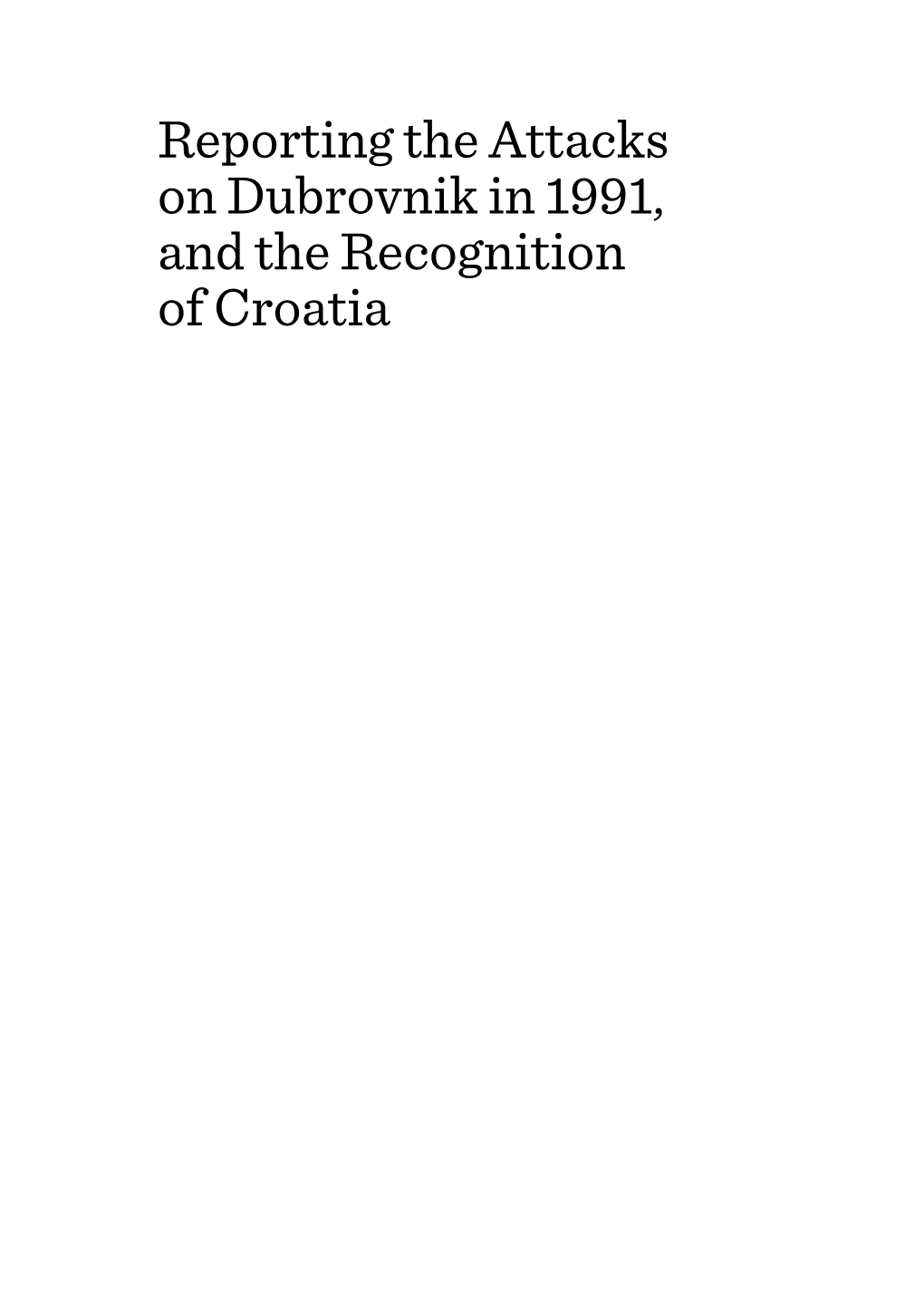 Reporting the Attacks on Dubrovnik in 1991, and the Recognition of Croatia