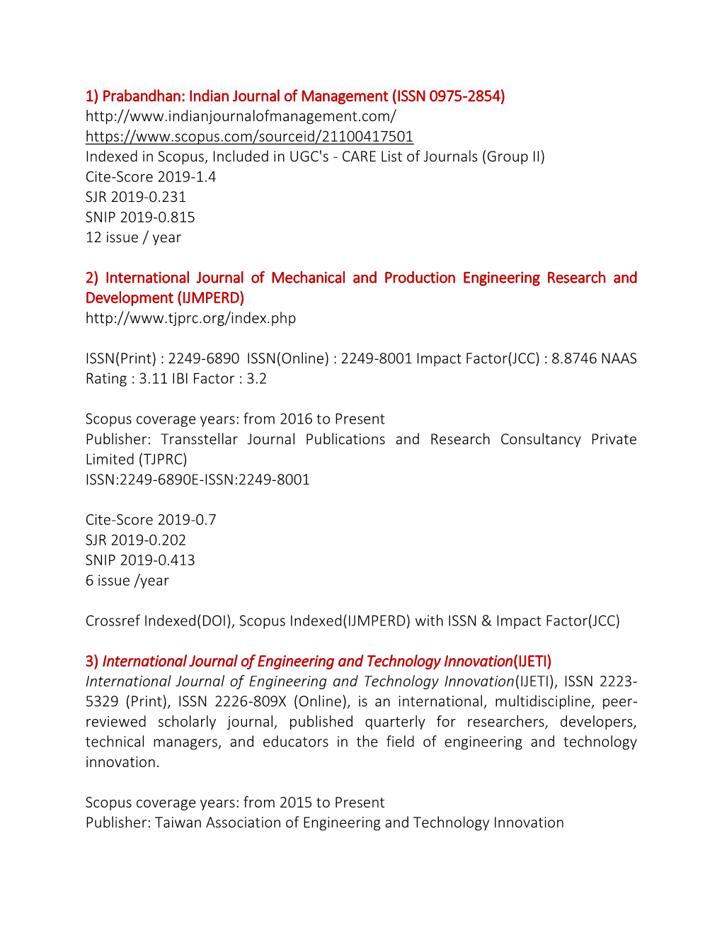 1) Prabandhan: Indian Journal of Management (ISSN 0975-2854