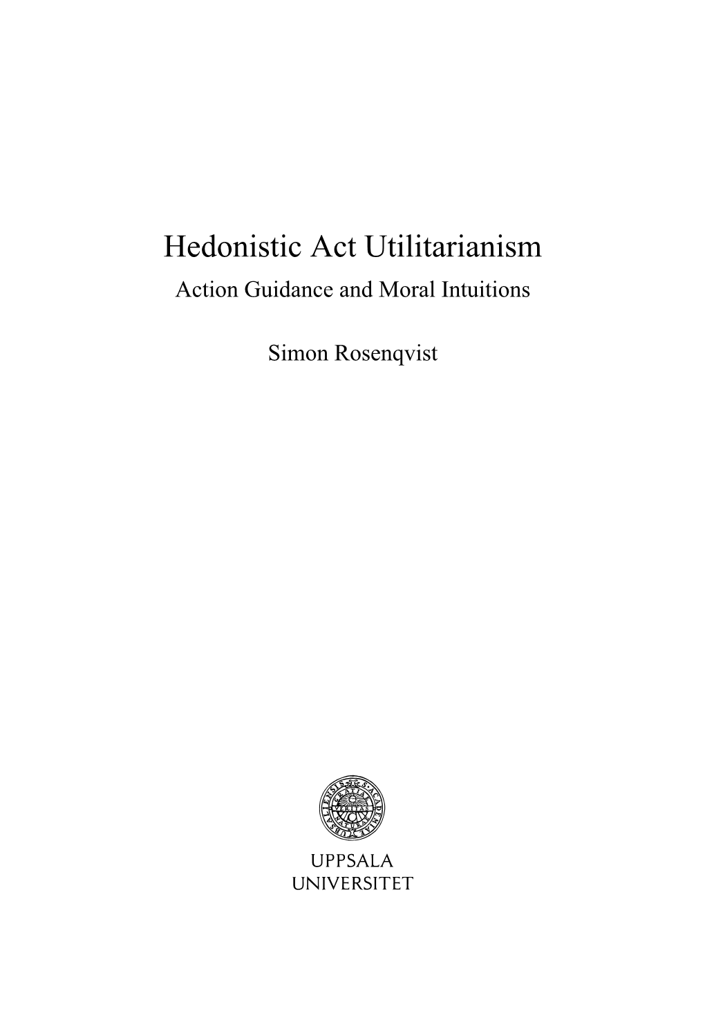 Hedonistic Act Utilitarianism Action Guidance and Moral Intuitions