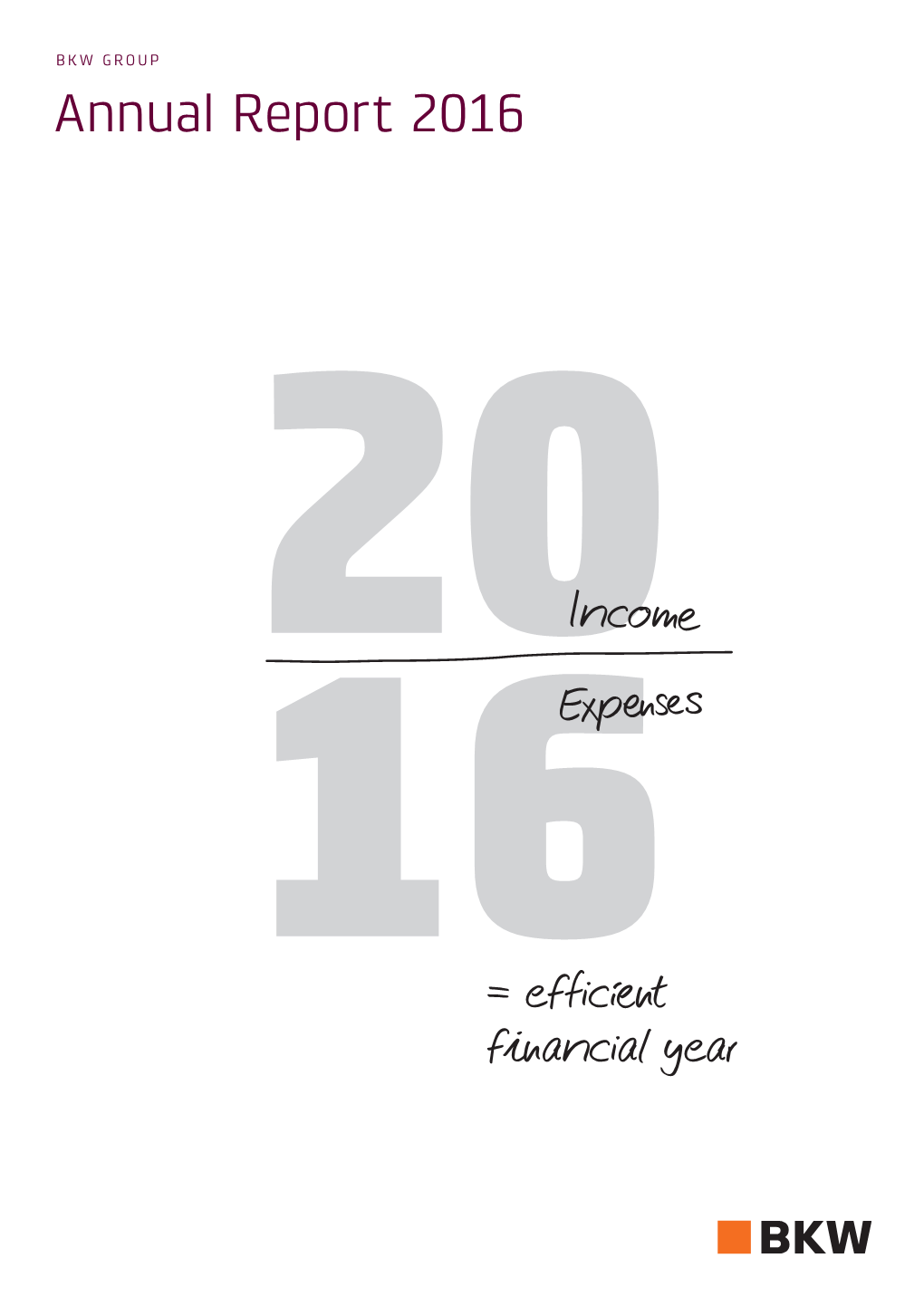 Annual Report 2016 Income Expenses = Efficient Financial Year