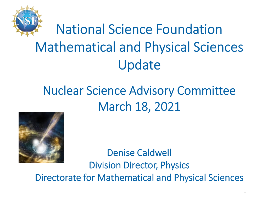 National Science Foundation Mathematical and Physical Sciences Update Nuclear Science Advisory Committee March 18, 2021