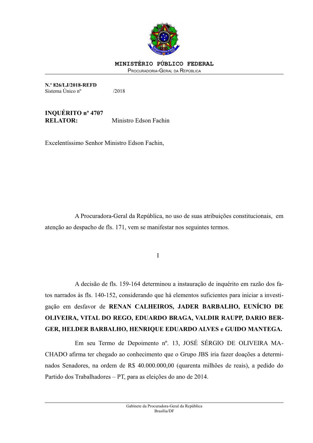 MINISTÉRIO PÚBLICO FEDERAL INQUÉRITO Nº 4707 RELATOR