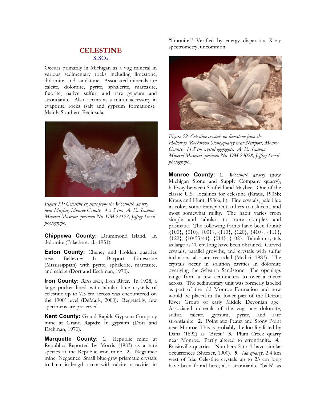 CELESTINE Srso4 Occurs Primarily in Michigan As a Vug Mineral in Various Sedimentary Rocks Including Limestone, Dolomite, and Sandstone