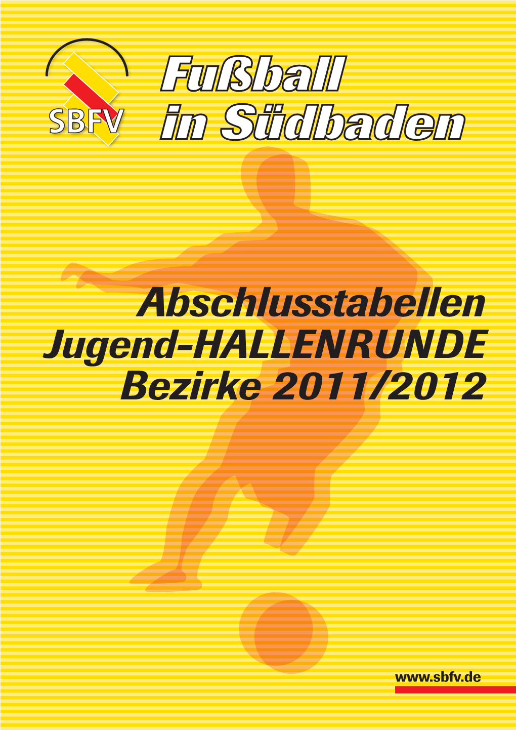 Abschlusstabellen HALLENRUNDE 2011/2012 Fußballverband E.V