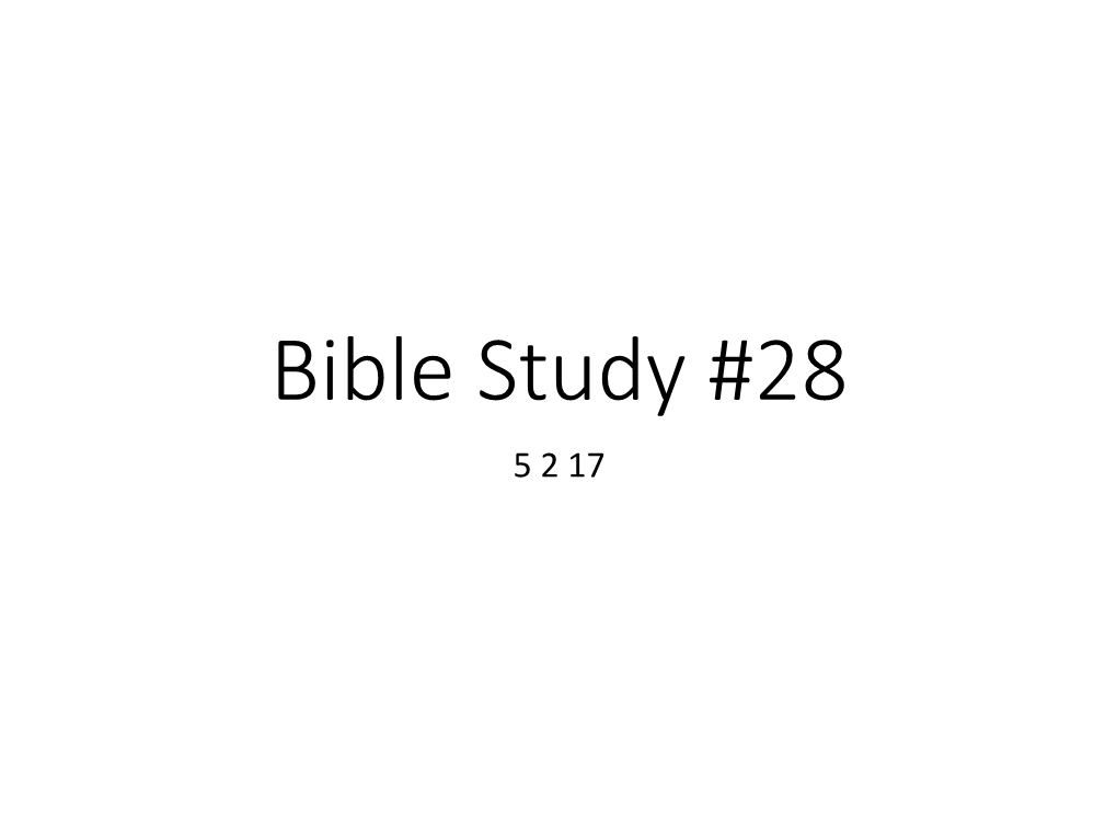 Bible Study #28 5 2 17 2Nd Kings 22 (Cont)