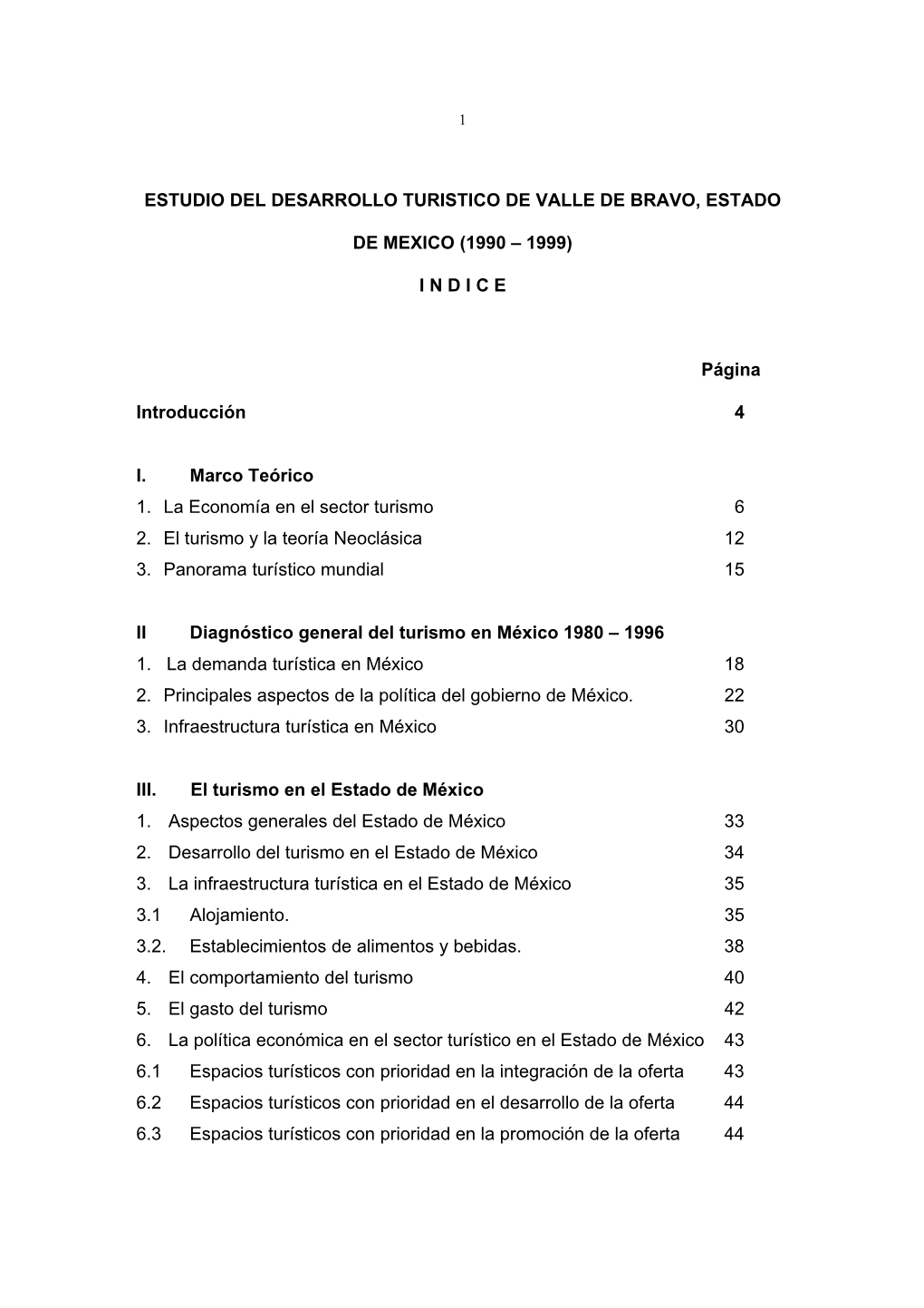 ESTUDIO DEL DESARROLLO TURISTICO DE VALLE DE BRAVO, ESTADO DE MEXICO (1990 – 1999) I N D I C E Página Introducción 4 I. Marc