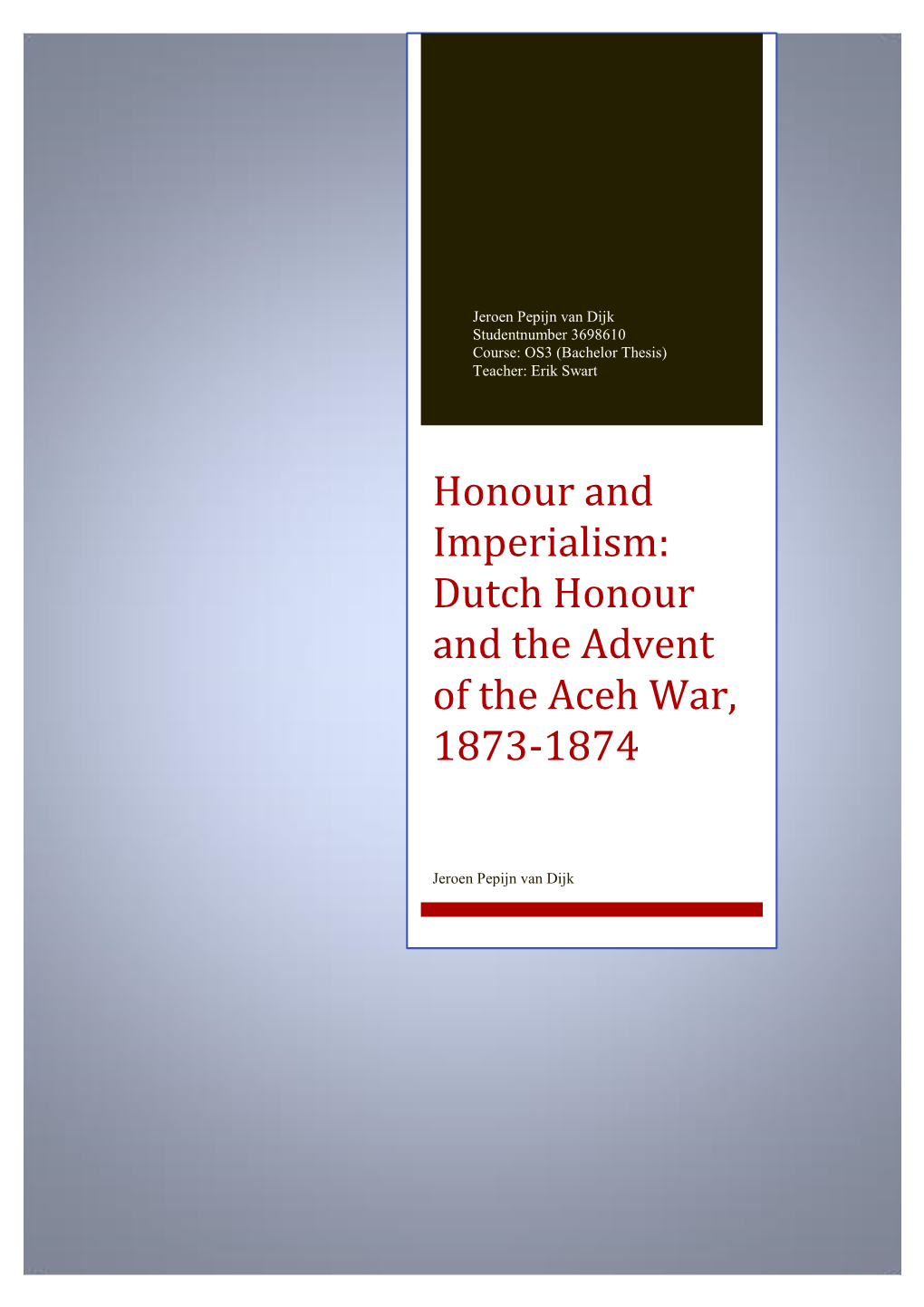 Dutch Honour and the Advent of the Aceh War, 1873-1874