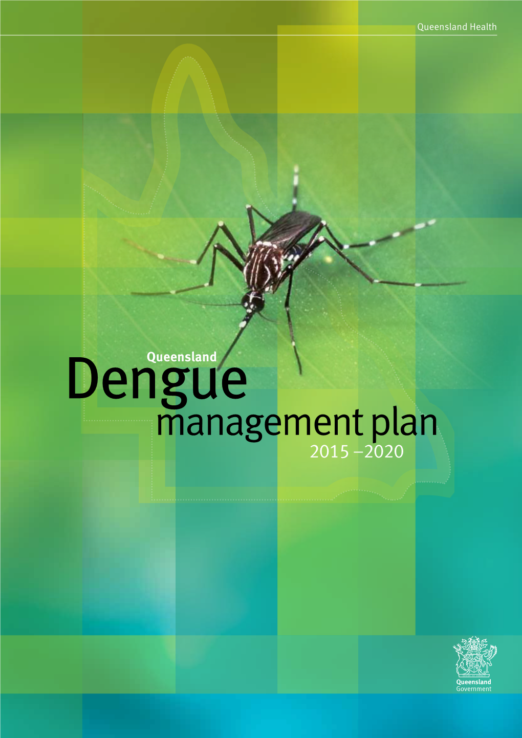 Queensland Dengue Management Plan 2015-2020