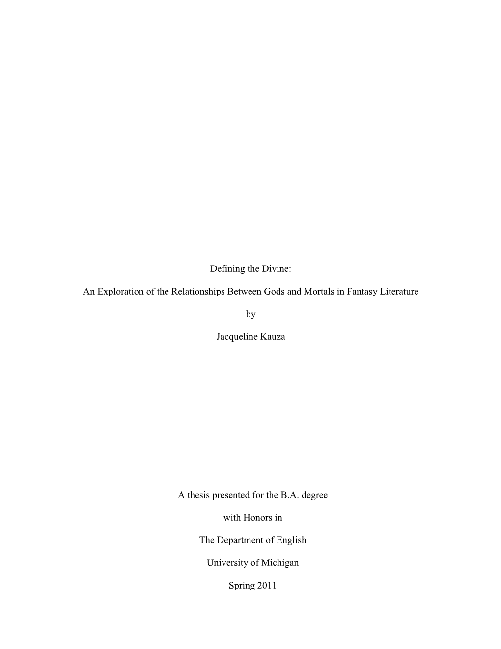 Defining the Divine: an Exploration of the Relationships Between Gods and Mortals in Fantasy Literature by Jacqueline Kauza a Th