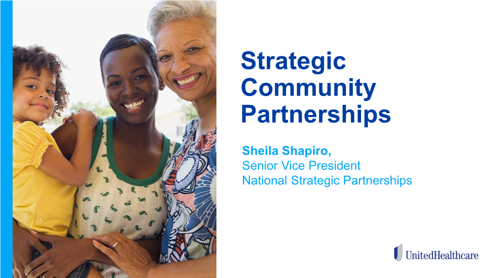 Sheila Shapiro, Senior Vice President National Strategic Partnerships Unitedhealth Group Employs Thousands of Clinical Professionals