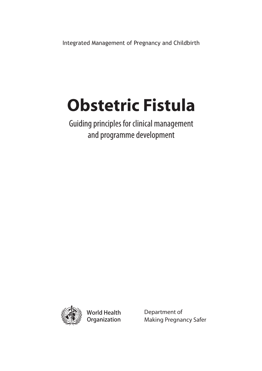 Obstetric Fistula Guiding Principles for Clinical Management and Programme Development