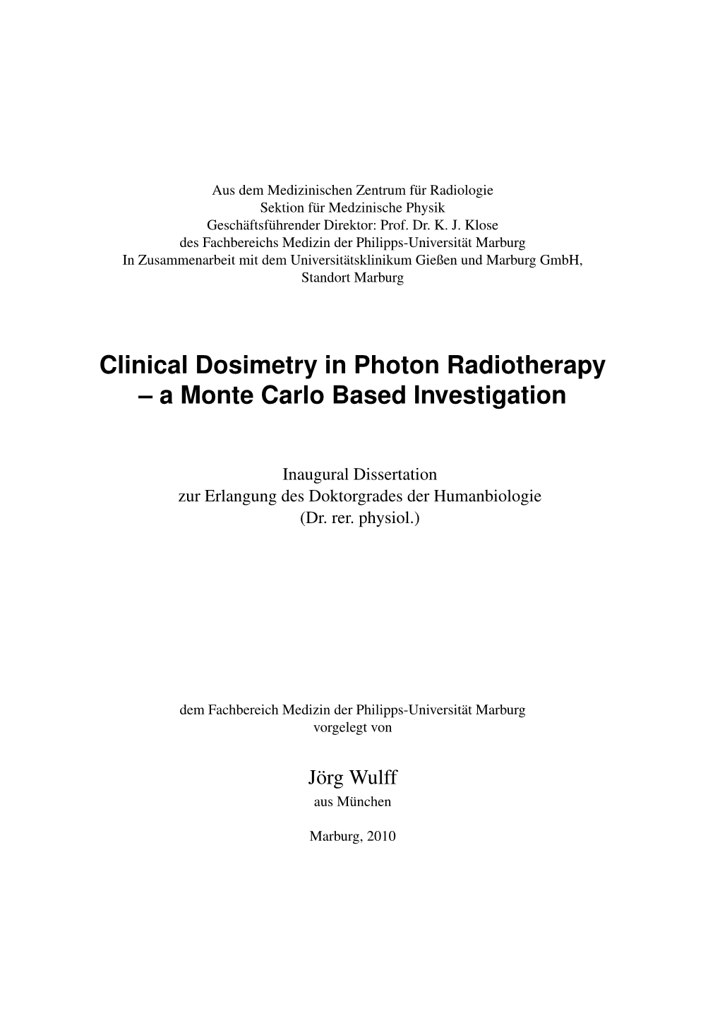 Clinical Dosimetry in Photon Radiotherapy – a Monte Carlo Based Investigation