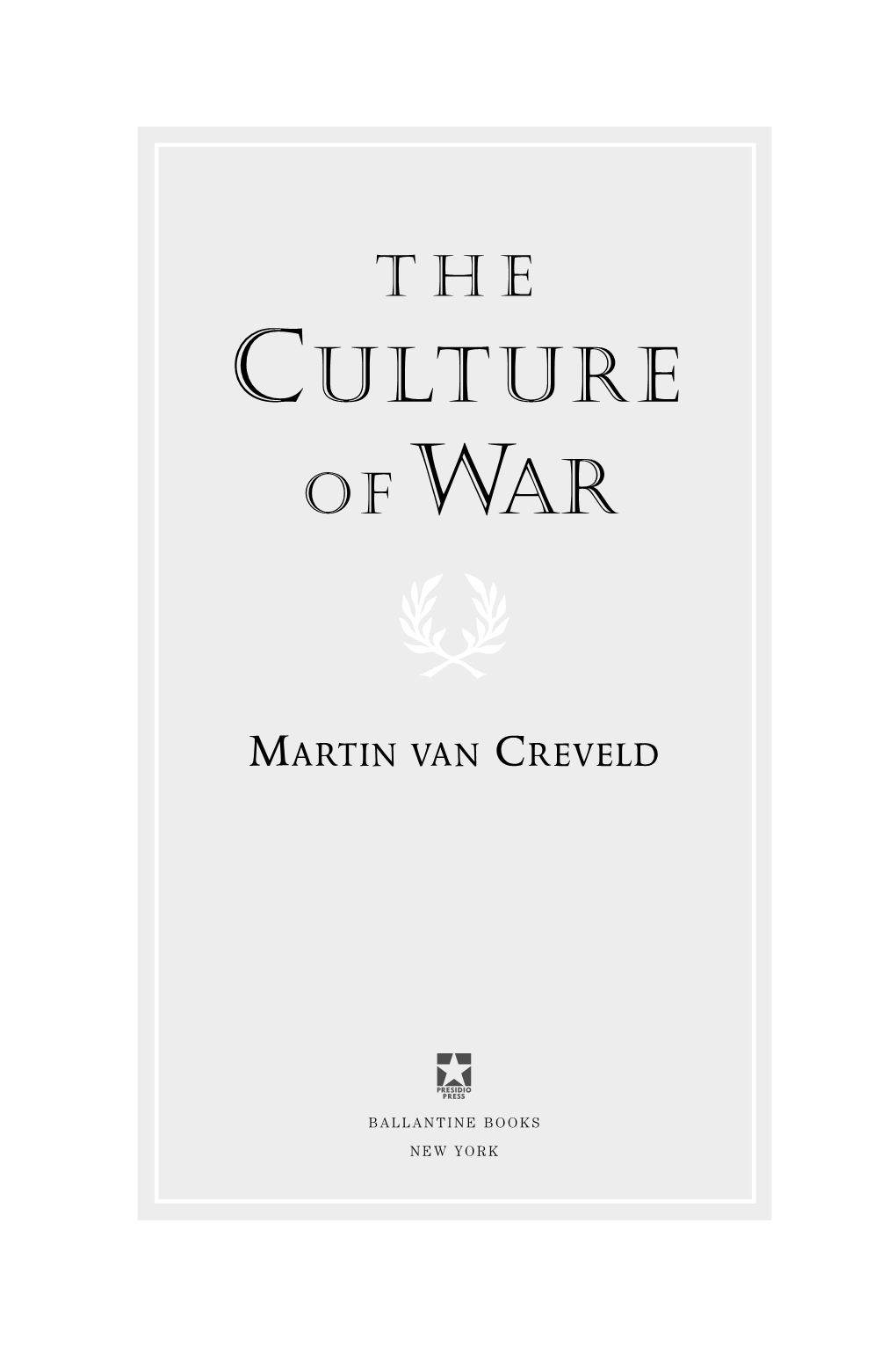 THE CULTURE of WAR : MARTIN VAN CREVELD