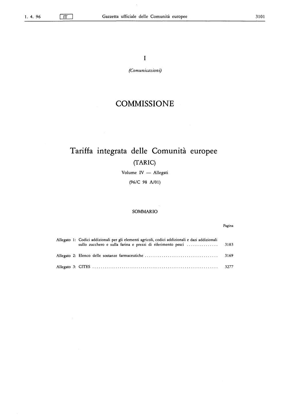 Tariffa Integrata Delle Comunità Europee (TARIC) Volume IV — Allegati (96/C 98 A/01 )