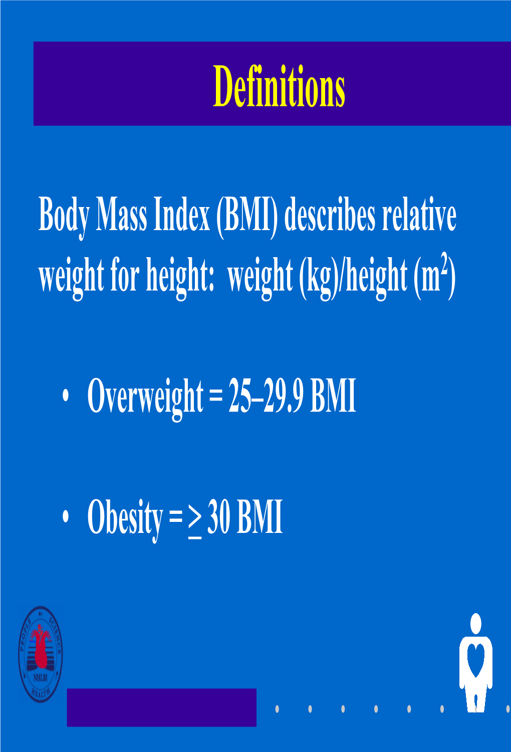 Body Mass Index (BMI) Describes Relative Weight for Height: Weight (Kg)/Height (M2)