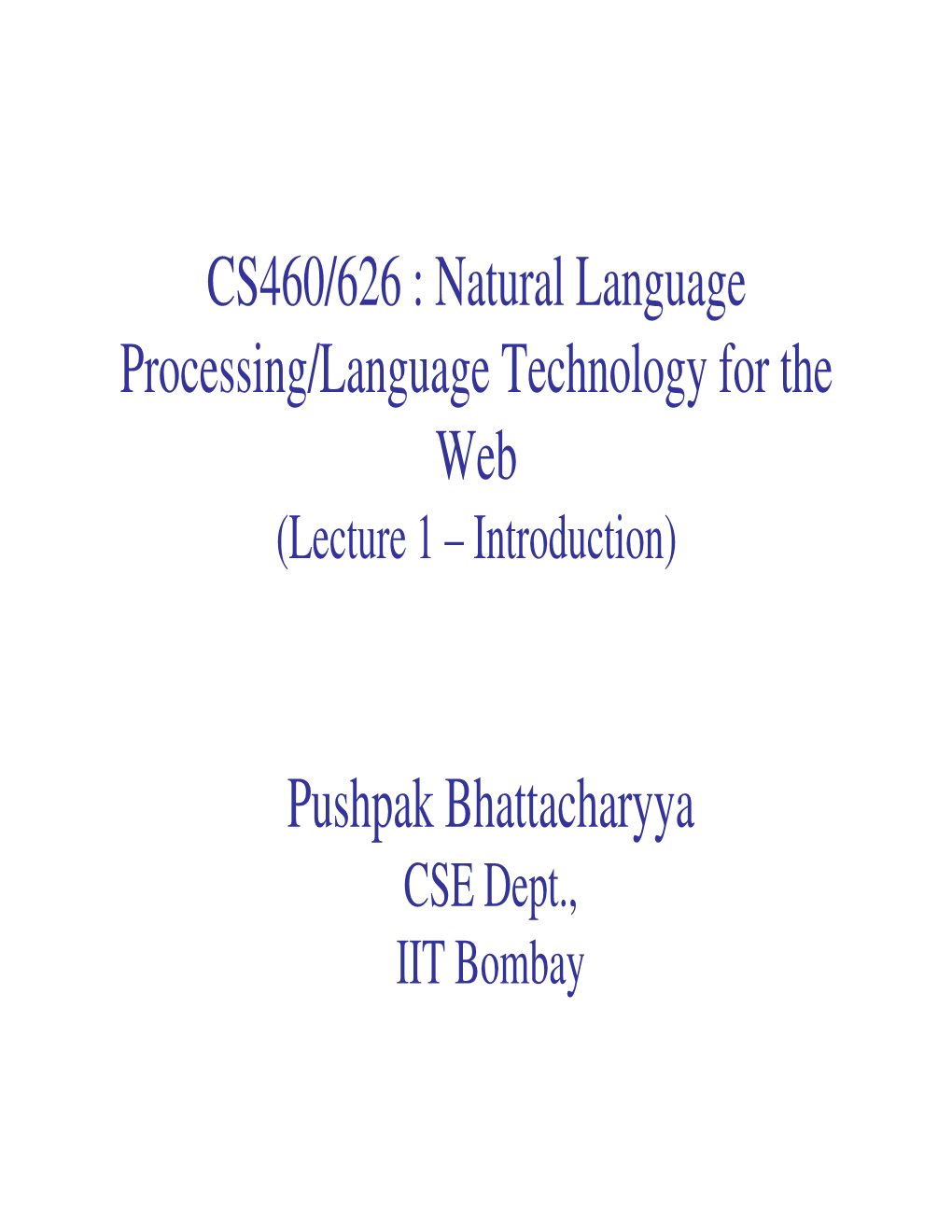 CS460/626 : Natural Language Processing/Language Technology for the Web (Lecture 1 – Introduction)