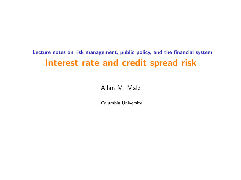 Lecture Notes on Risk Management, Public Policy, and the Financial System Interest Rate and Credit Spread Risk