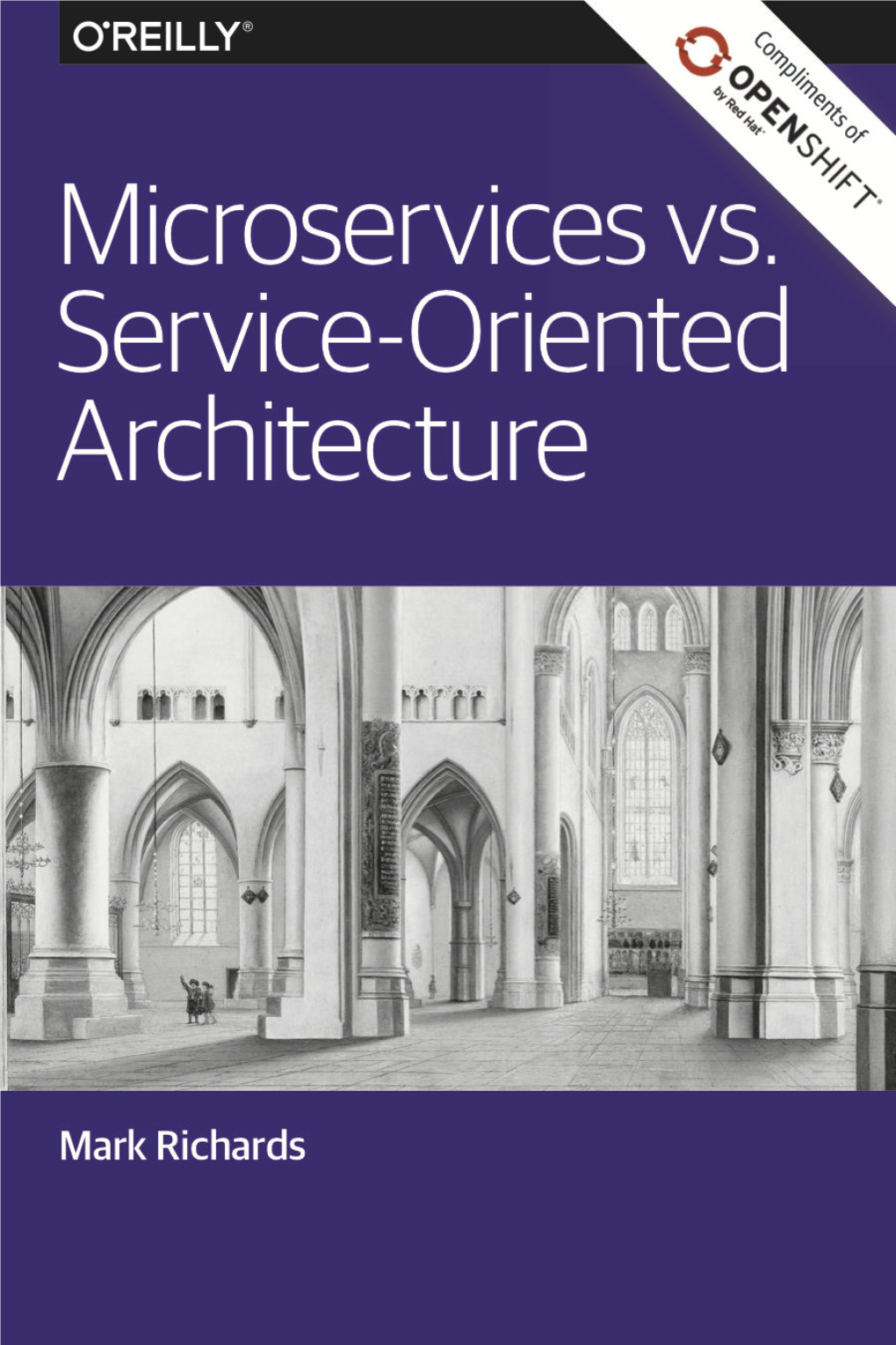 Microservices Vs. Service-Oriented Architecture by Mark Richards Copyright © 2016 O’Reilly Media