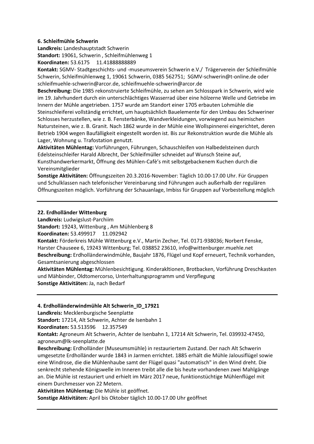 19061, Schwerin , Schleifmühlenweg 1 Koordinaten: 53.6