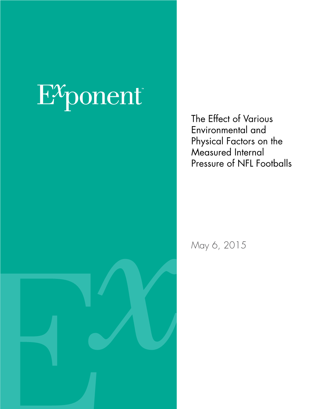 The Effect of Various Environmental and Physical Factors on the Measured Internal Pressure of NFL Footballs May 6, 2015