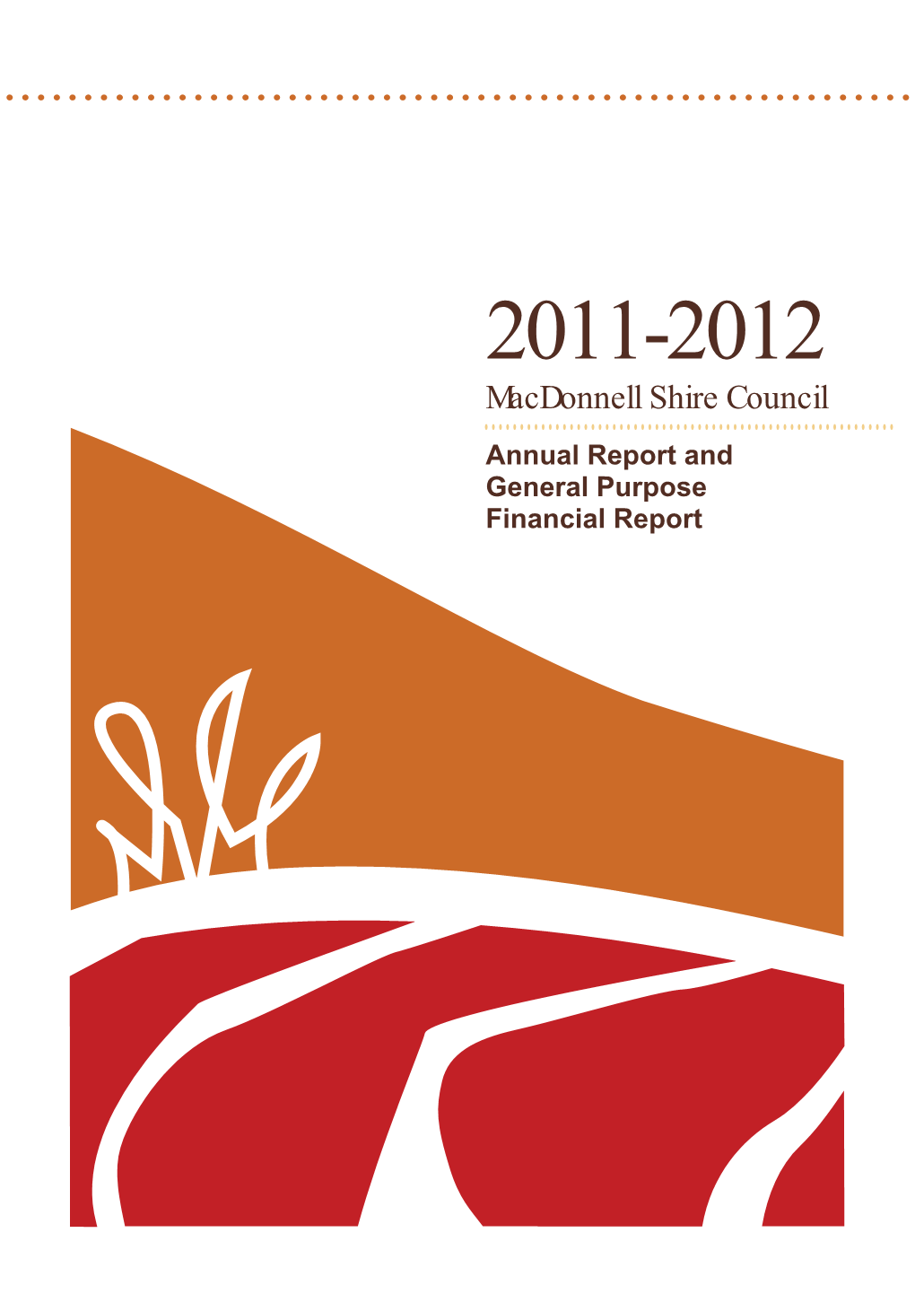 2011-2012 Macdonnell Shire Council Annual Report and General Purpose Financial Report Macdonnell Shire Council