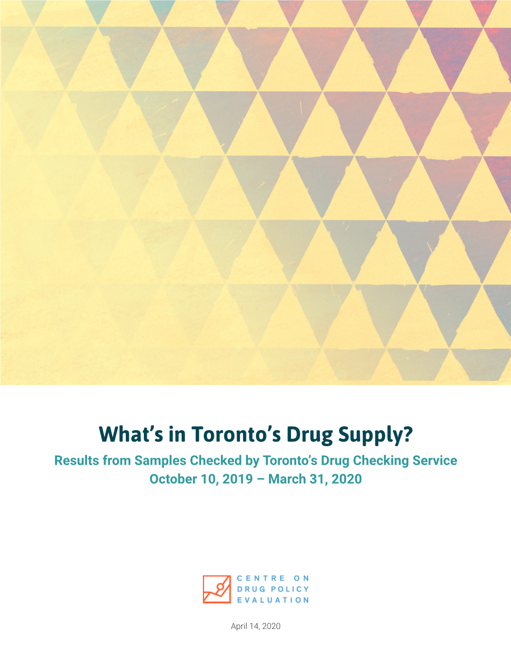 What?S in Toronto?S Drug Supply? Results from Samples Checked by Toronto?S Drug Checking Service October 10, 2019 ? March 31, 2020