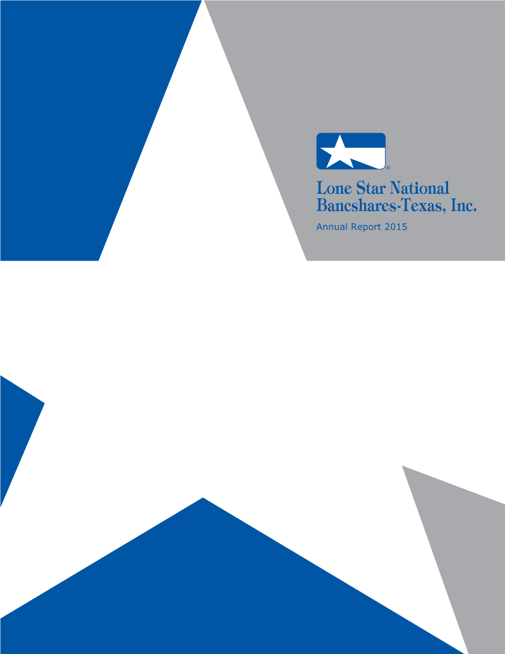 Lone Star National Bancshares-Texas, Inc. Annual Report 2015 Our Mission Statement