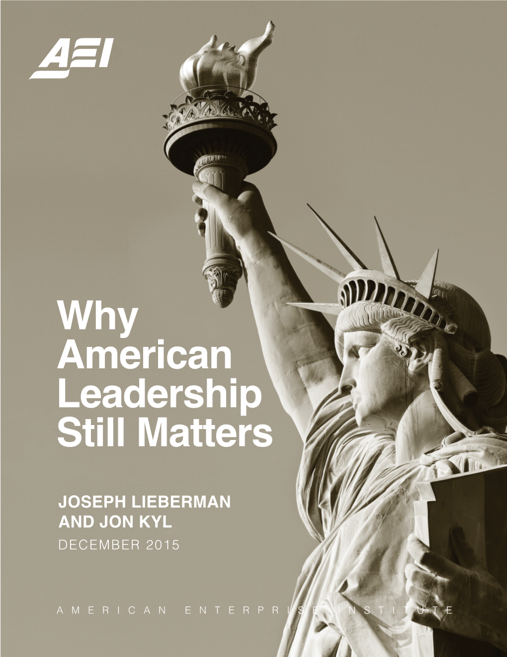 Why American Leadership Still Matters JOSEPH LIEBERMAN AND