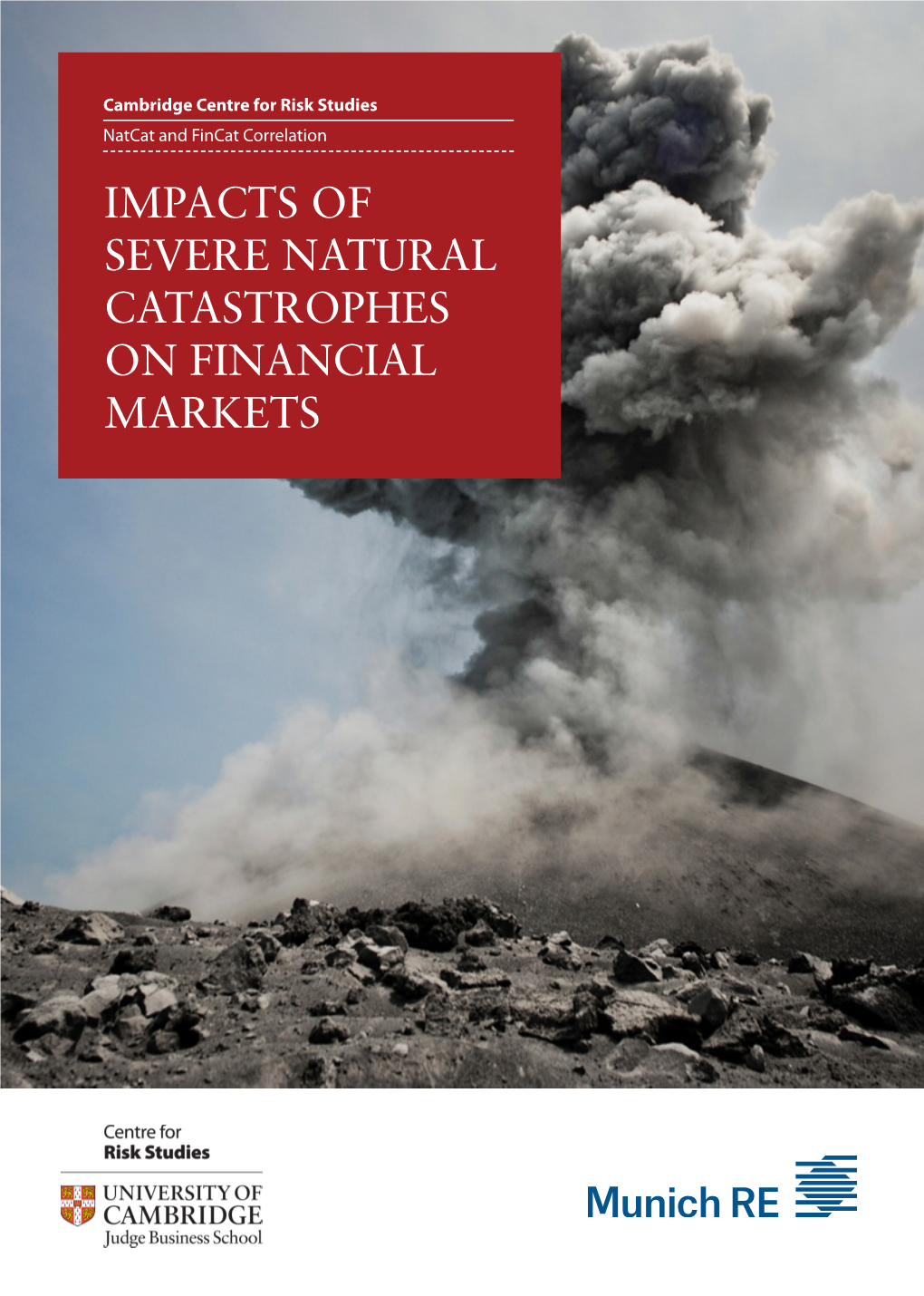 IMPACTS of SEVERE NATURAL CATASTROPHES on FINANCIAL MARKETS the Cambridge Global Risk Index Aims to Measure the Global Risk Outlook from 22 Threats Across 300 Cities