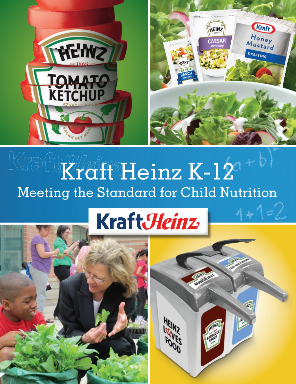 Kraft Heinz K-12 Meeting the Standard for Child Nutrition Kraft Heinz Table of K-12 Contents