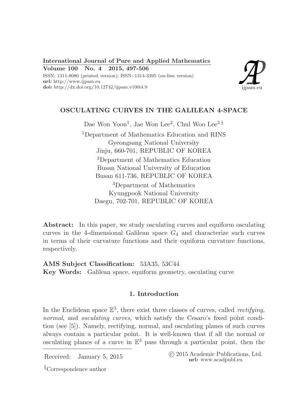 OSCULATING CURVES in the GALILEAN 4-SPACE Dae Won Yoon1, Jae Won Lee2, Chul Woo Lee3 § 1Department of Mathematics Education