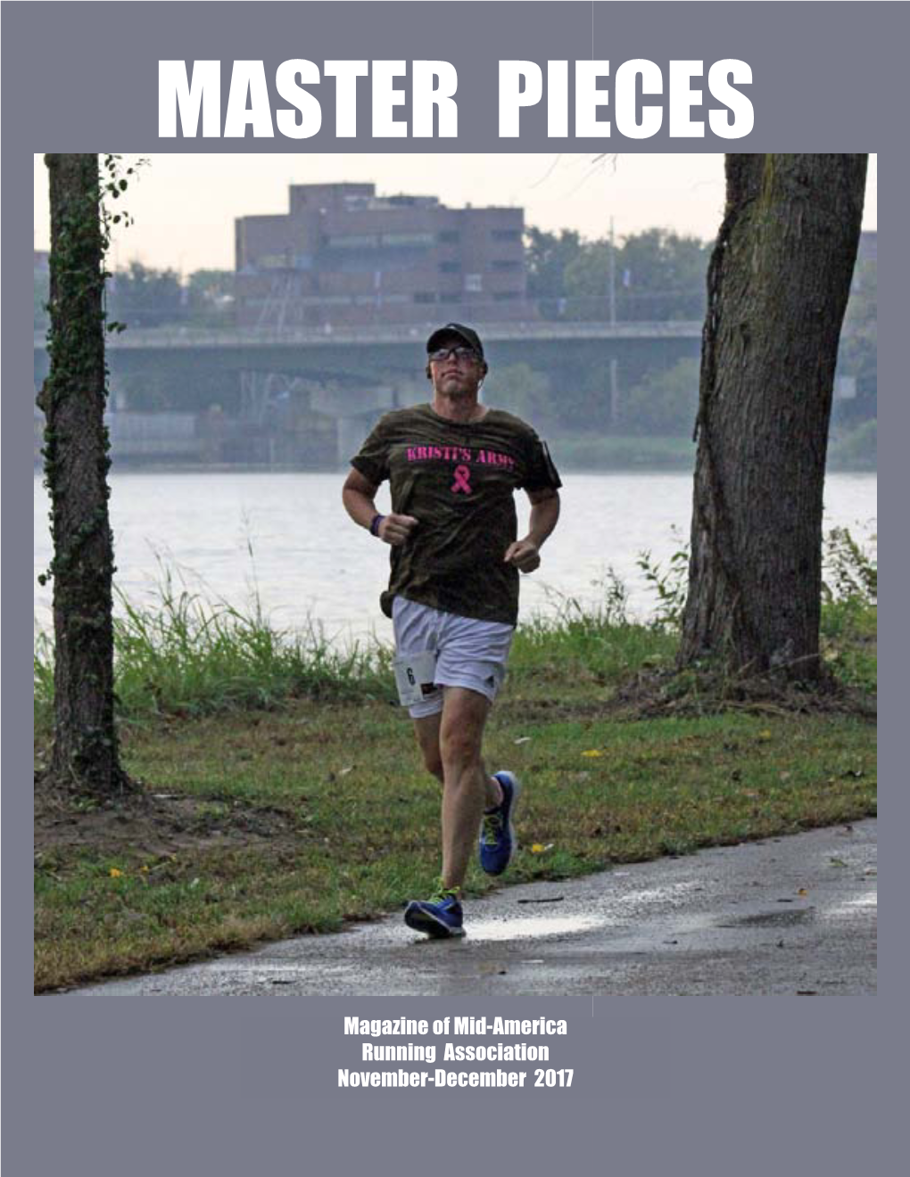 November-December 2017 Master Pieces NOVEMBER- Magazine of Mid-America Running Association DECEMBER 2017